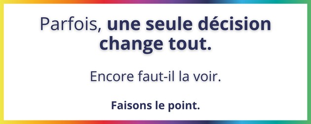 Parfois, une seule décision change tout. Faisons le point.